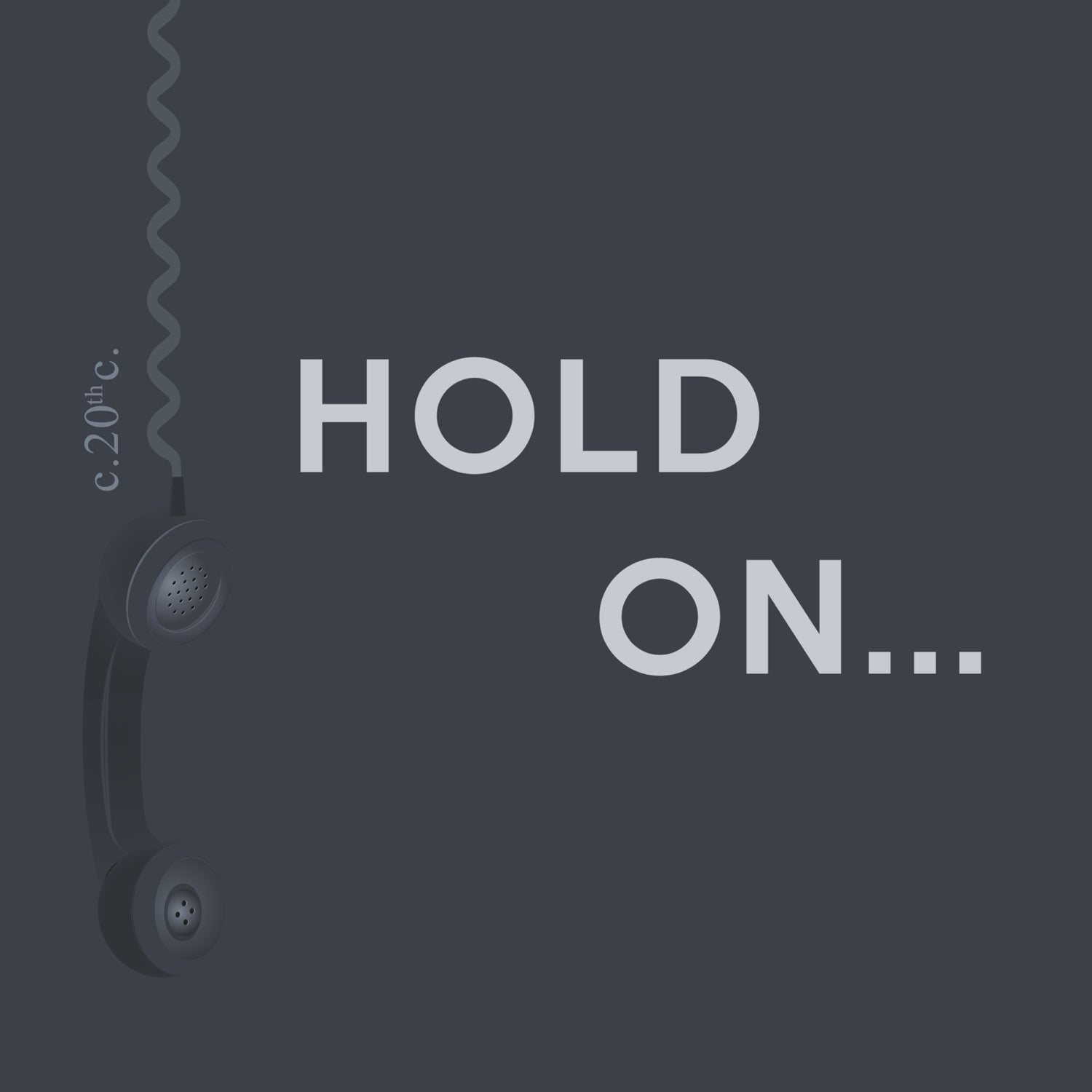 HOLD ON...