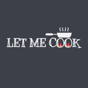 LET ME COOK