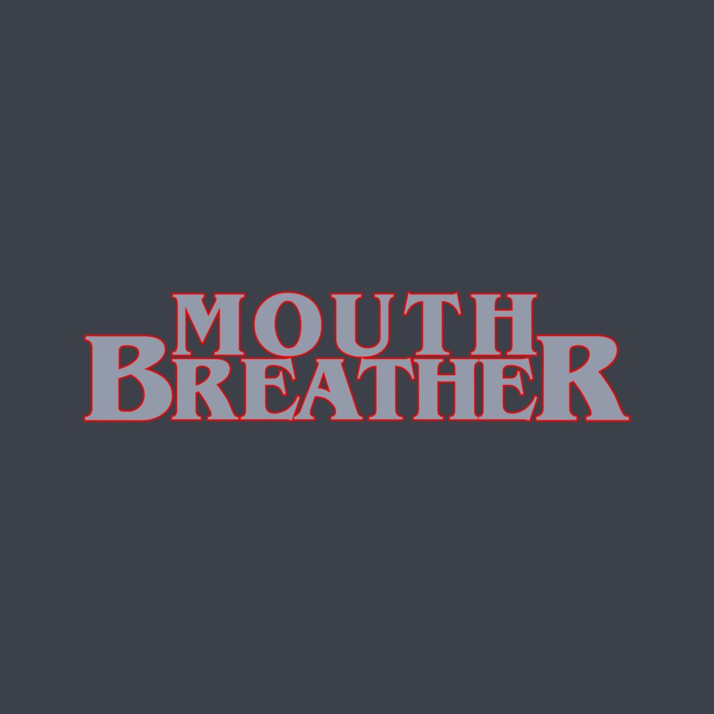 MOUTH BREATHER
