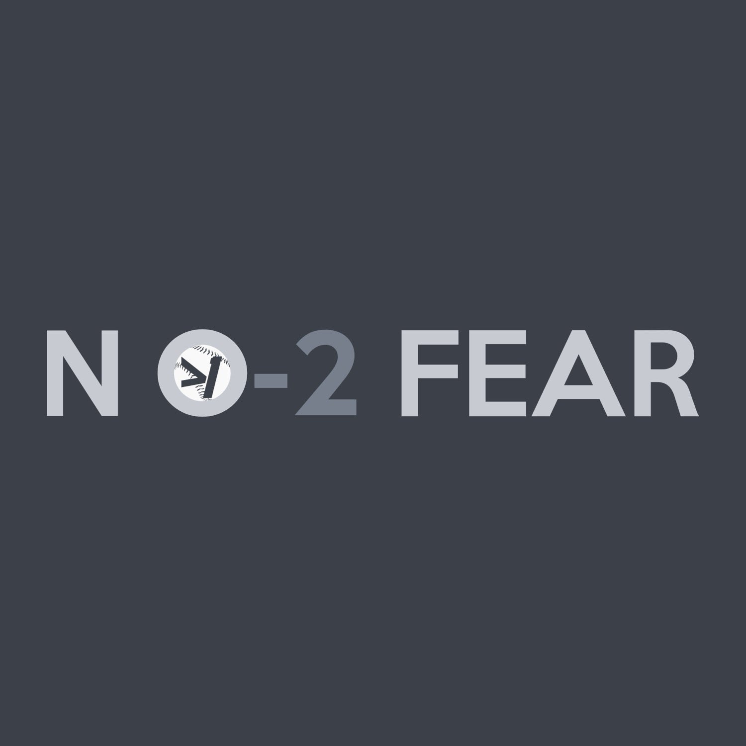N O-2 FEAR