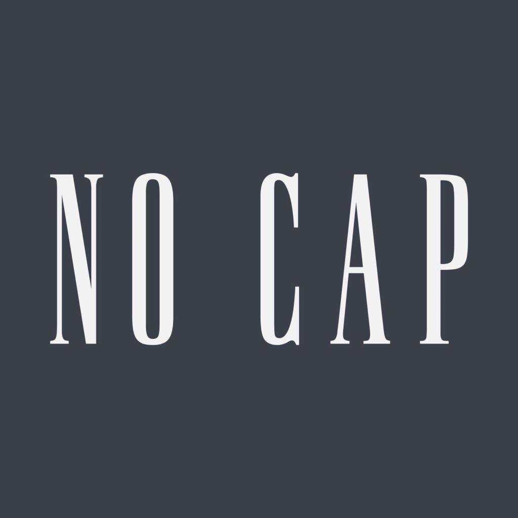 NO CAP