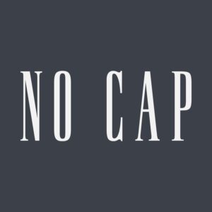 NO CAP