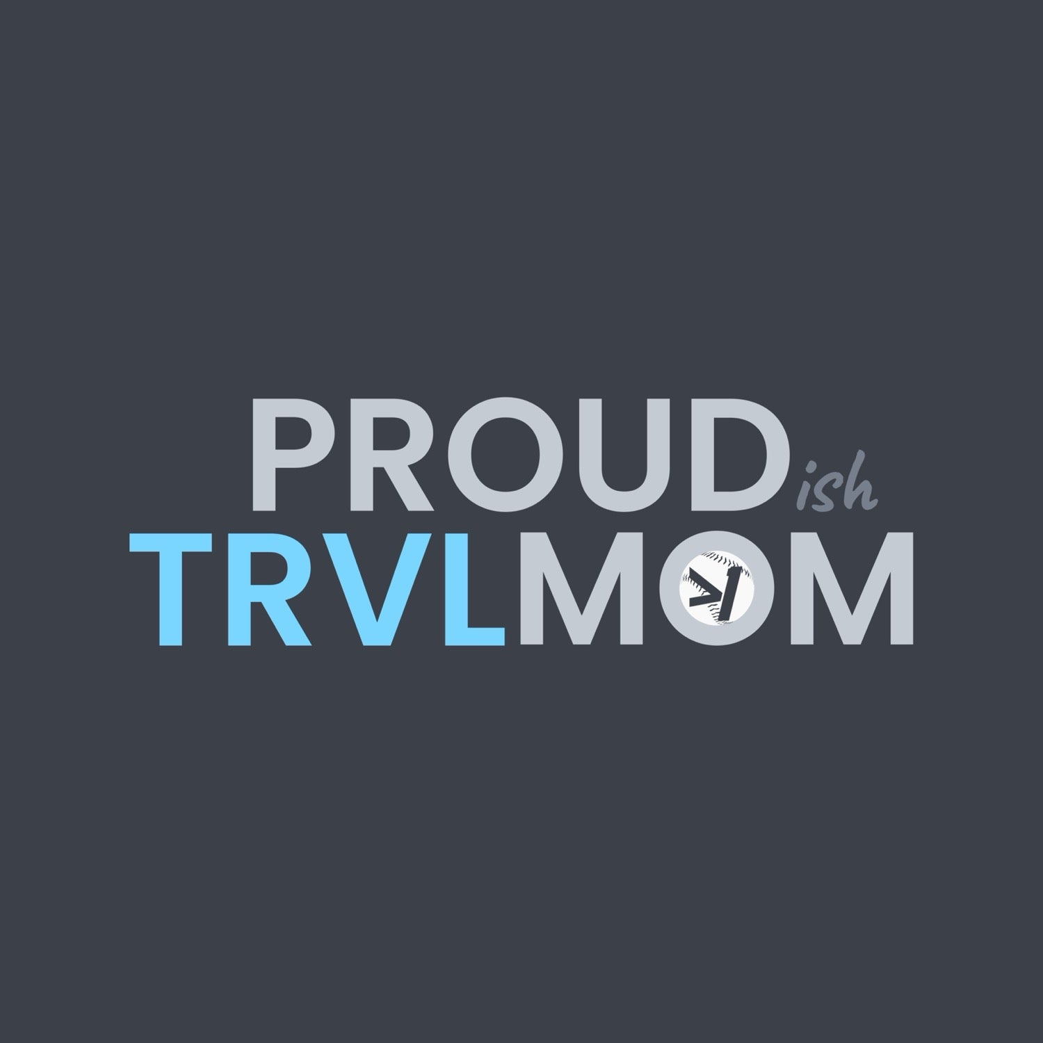 PROUD(ish) TRVLMOM